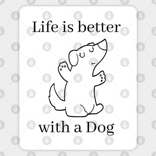 Life is better with a dog. Cute little puppy design for the dog lover. Sticker by That Cheeky Tee